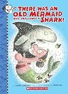 There Was an Old Mermaid Who Swallowed a Shark!
