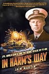 In Harms Way: JFK, World War II, And The Heroic Rescue Of PT 109