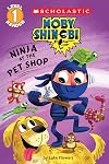 Ninja at the Pet Shop (Scholastic Reader, Level 1: Moby Shinobi)