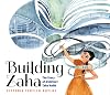 Building Zaha: The Story of Architect Zaha Hadid