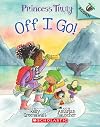 The Off I Go!: An Acorn Book (Princess Truly)