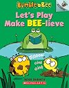 Let's Play Make Bee-lieve