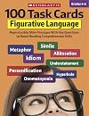 100 Task Cards: Figurative Language: Reproducible Mini-Passages With Key Questions to Boost Reading Comprehension Skills