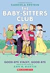 Good-bye Stacey, Good-bye [The Baby-Sitters Club Graphic Novel]