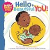 Hello, Beautiful You! (A Bright Brown Baby Board Book)