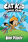 Cat Kid Comic Club: A Graphic Novel