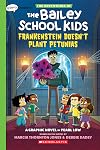 Graphix Chapters The Adventures of The Bailey School Kids Frankenstein Doesn't Plant Petunias