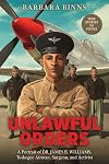 Unlawful Orders: A Portrait of Dr. James B. Williams, Tuskegee Airman, Surgeon, and Activist (Scholastic Focus) (The Scholastic Focus)