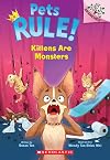 Kittens Are Monsters: A Branches Book (Pets Rule! #3)