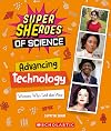 Advancing Technology: Women Who Led the Way (Super SHEroes of Science)
