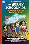 Graphix Chapters The Adventures of The Bailey School Kids Ghosts Don't Eat Potato Chips