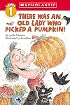 There Was an Old Lady Who Picked a Pumpkin! (Scholastic Reader, Level 1)