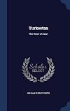 Turkestan: The Heart of Asia