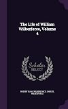 The Life of William Wilberforce, Volume 4