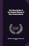The Nine Books of the Danish History of Saxo Grammaticus On Spine: Folk-Lore Society Publications No. 33 Kraus Reprint