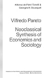 Vilfredo Pareto: Neoclassical Synthesis of Economics and Sociology (Classics in the History and Development of Economics)