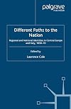 Different Paths to the Nation: Regional and National Identities in Central Europe and Italy, 1830-70