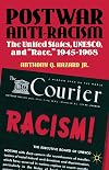 Postwar Anti-Racism: The United States, UNESCO, and "Race," 1945-1968 (Contemporary Black History (Hardcover))