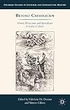 Beyond Catholicism: Heresy, Mysticism, and Apocalypse in Italian Culture (Palgrave Studies in Cultural and Intellectual History)
