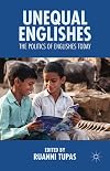Unequal Englishes : the politics of Englishes today