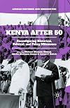 Kenya After 50 Reconfiguring Historical, Political, and Policy Milestones