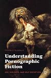 Understanding pornographic fiction : sex, violence, and self-deception