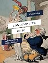 Consumptive Chic: A History of Beauty, Fashion, and Disease