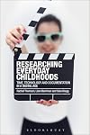Researching Everyday Childhoods : Time, Technology and Documentation in a Digital Age