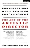 The Art of the Artistic Director: Conversations with Leading Practitioners