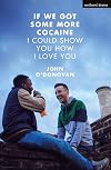 If we got some more cocaine I could show you how I love you
