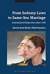 From sodomy laws to same-sex marriage : international perspectives since 1789