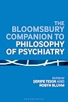 The Bloomsbury Companion to Philosophy of Psychiatry (Bloomsbury Companions)