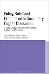 Policy, Belief and Practice in the Secondary English Classroom: A Case-Study Approach from Canada, England and Scotland