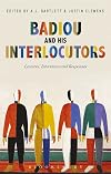 Badiou and His Interlocutors: Lectures, Interviews and Responses