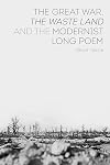 The Great War, The Waste Land and the Modernist Long Poem