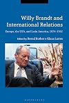 Willy Brandt and International Relations: Europe, the USA and Latin America, 1974-1992