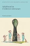 Adulthood in Children's Literature (Bloomsbury Perspectives on Children's Literature)