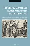 The Charity Market and Humanitarianism in Britain, 1870-1912