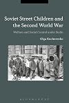 Soviet street children and the Second World War : welfare and social control under Stalin