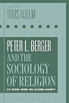 Peter L. Berger and the Sociology of Religion: 50 Years after The Sacred Canopy