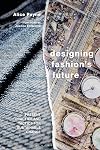 Designing fashion's future present practice and tactics for sustainable change