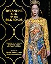 Byzantine Silk on the Silk Roads: Journeys between East and West, Past and Present