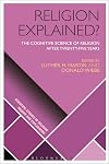 Religion explained? : the cognitive science of religion after twenty-five years