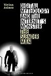 Digital Mythology and the Internet's Monster: The Slender Man