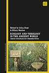 Ecology and Theology in the Ancient World: Cross-Disciplinary Perspectives