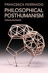 Philosophical Posthumanism (Theory in the New Humanities)