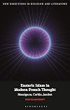 Esoteric Islam in Modern French Thought: Massignon, Corbin, Jambet