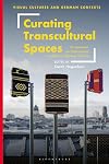 Curating Transcultural Spaces: Perspectives on Postcolonial Conflicts in Museum Culture (Visual Cultures and German Contexts)
