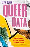 Queer Data: Using Gender, Sex, and Sexuality Data for Action