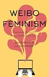 Weibo Feminism: Expression, Activism, and Social Media in China